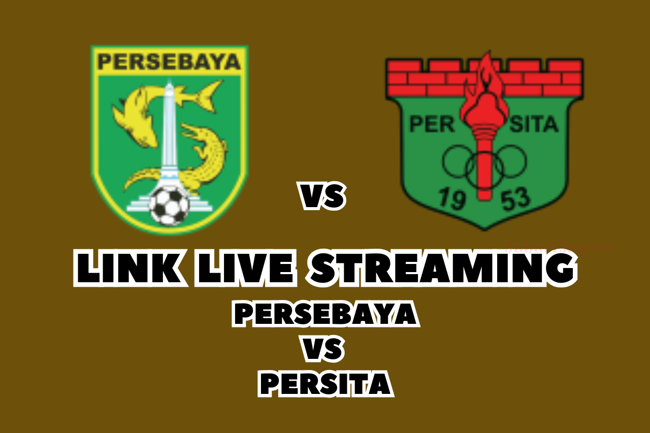 LINK Live Streaming Persebaya vs Persita Malam Ini di BRI Liga 1!