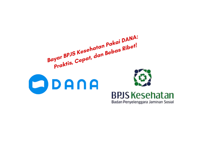 Bayar BPJS Kesehatan Pakai DANA: Praktis, Cepat, dan Mudah!