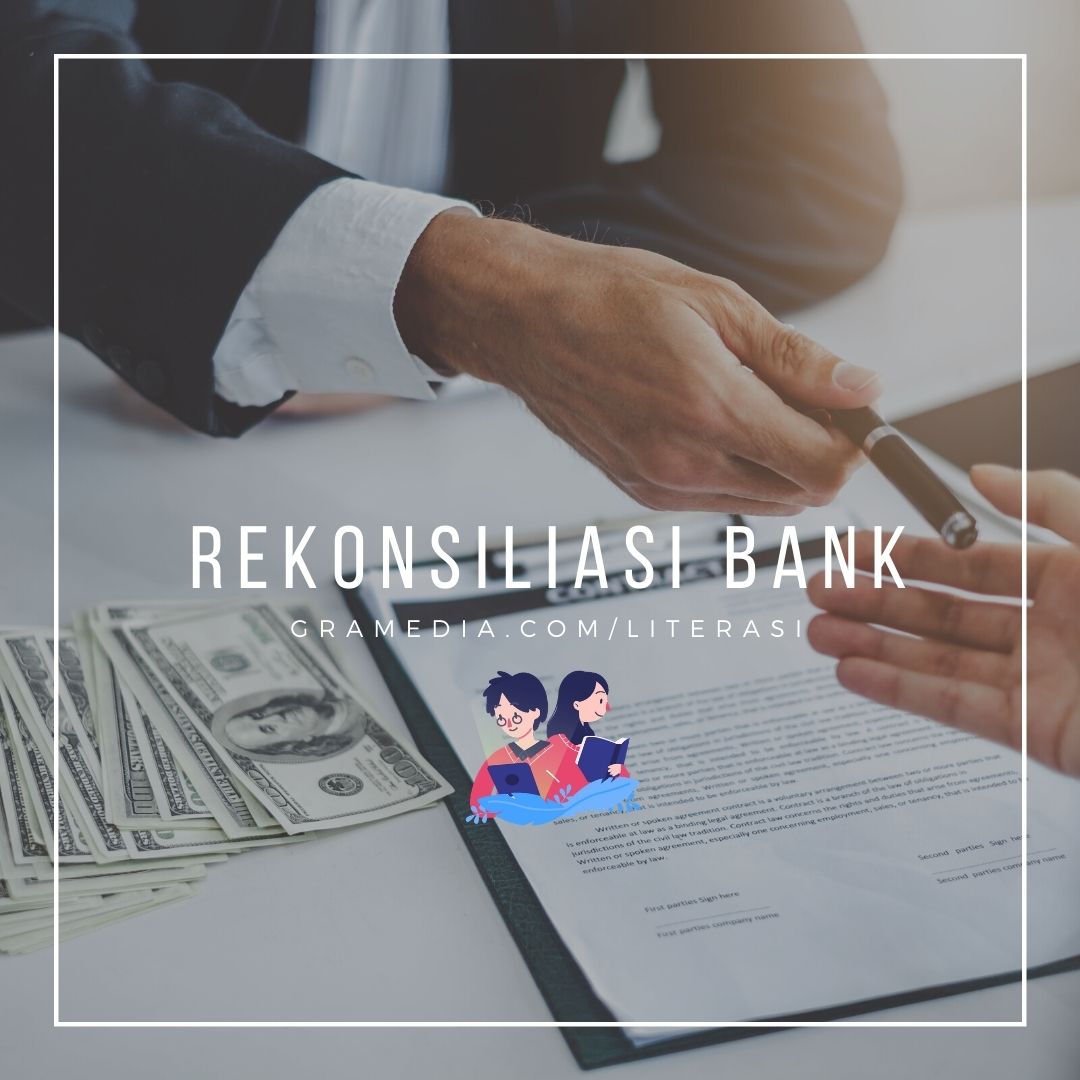 Contoh Rekonsiliasi Bank: Pengertian, Soal, dan Pembahasannya