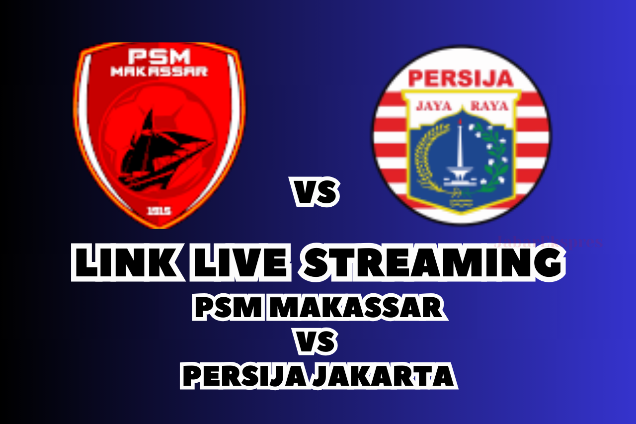 LINK Live Streaming PSM Makassar vs Persija Jakarta Hari Ini!