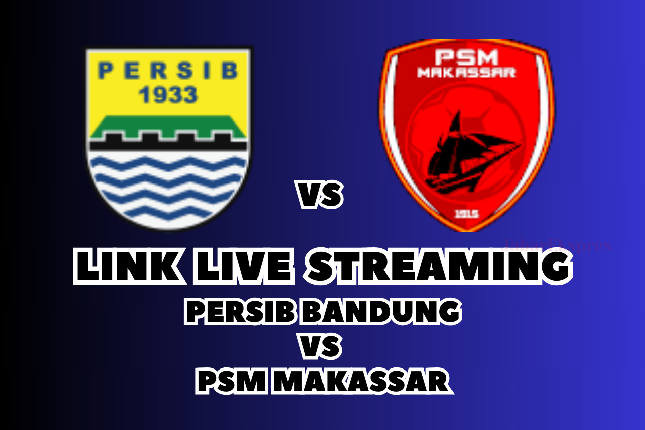 LINK Live Streaming Persib Bandung vs PSM Makassar Malam Ini di BRI Liga 1!