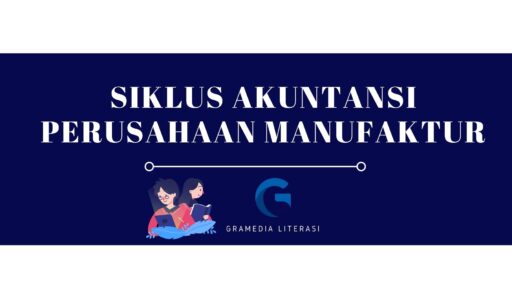 Siklus Akuntansi Perusahaan Manufaktur: Kunci Sukses Bisnis