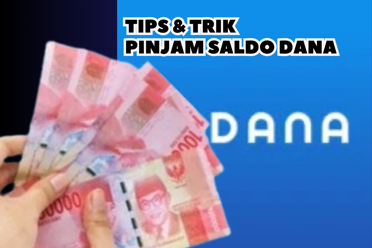 Tips Ampuh Pinjam Saldo Dana Cepat Cair di Aplikasi E-Wallet