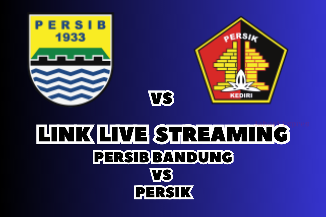 LINK Live Streaming Persib vs Persik Malam Ini, Pekan Ke-26 BRI Liga 1!