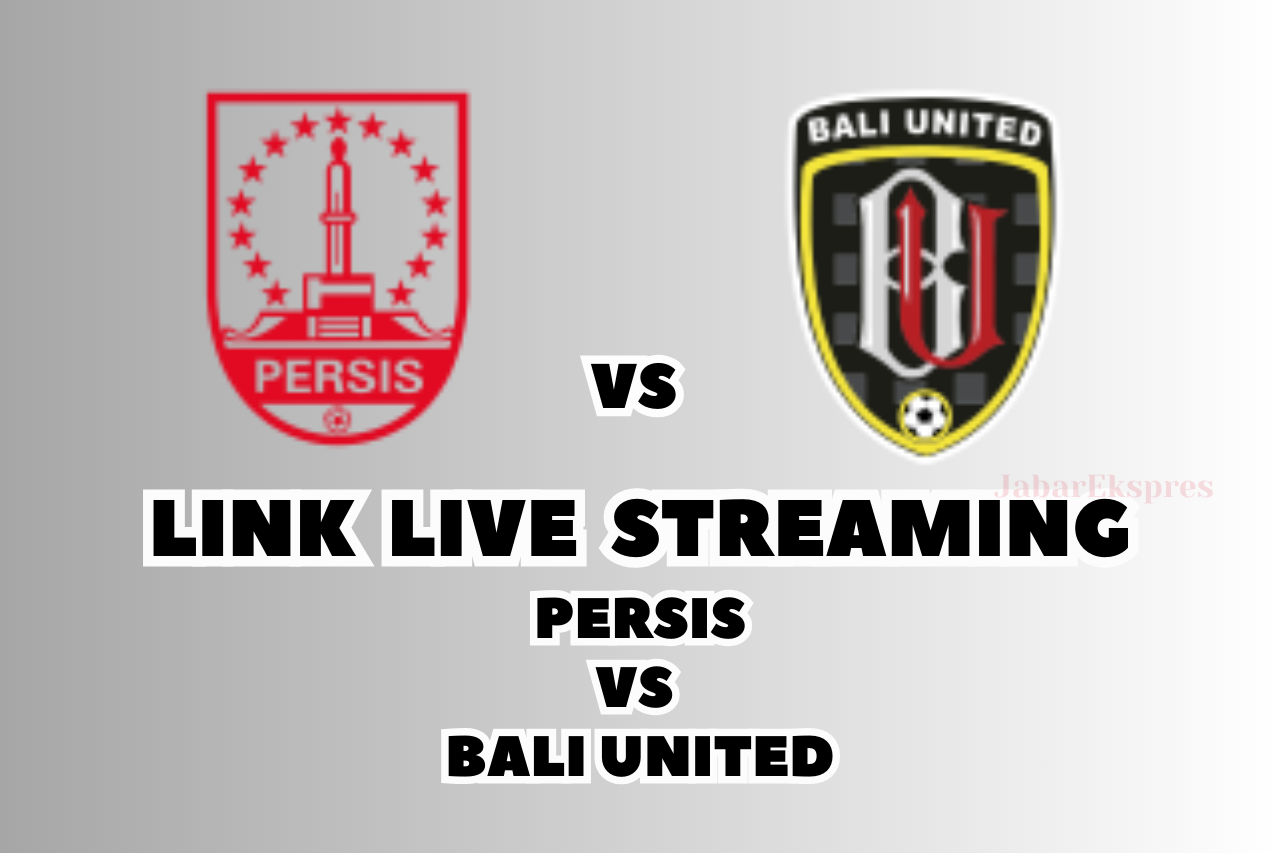 LINK Live Streaming Persis vs Bali United: Pekan Ke-26 BRI Liga 1